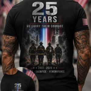 25 Years We Carry Their Courage T-Shirt 2001-2026 Sacrifice Remembrance Firefighters Merch - Gypsysystersgift