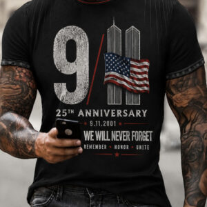 9 11 25th Anniversary We Will Never Forget T-Shirt 9 11 2001 Remember Honor Unite Merch - Gypsysystersgift