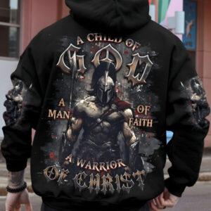 A Child Of God A Man Of Faith Hoodie Warrior Of Christ Hooded Sweatshirt Christian Wear - Gypsysystersgift