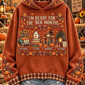 Autumn Thanksgiving Hoodie I'm Ready For The Ber Months Clothes Gift For Her - Gypsysystersgift