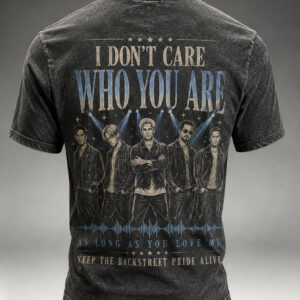 Backstreet Boys Merch I Don't Care Who You Are T-Shirt BSB Apparel Gifts For Dad - FZ