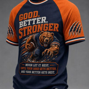 Bears Football Merch Good Better Stronger T-Shirt Bears Game Day Shirt Best Football Gifts - FZ