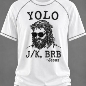 YOLO JK BRB Christian Graphic T-Shirt Funny Jesus Clothes Church Gift - Gypsysystersgift
