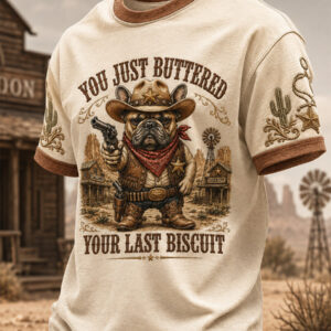 You've Just Buttered Your Last Biscuit T-Shirt Dog Loves Tee Gift For Man - Gypsysystersgift